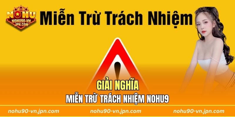 Giải nghĩa miễn trừ trách nhiệm Nohu90